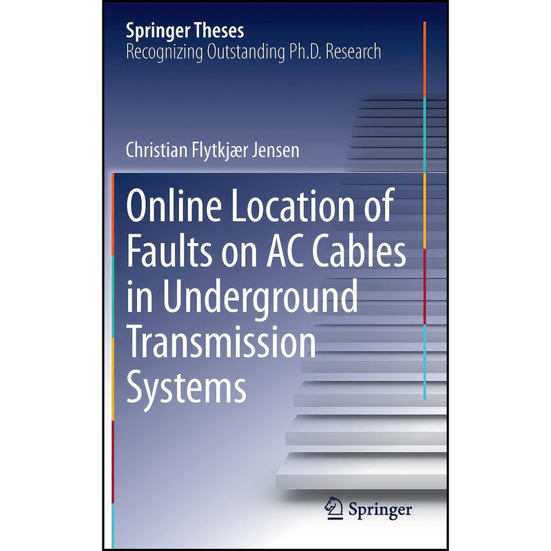 کتاب Online Location of Faults on AC Cables in Underground Transmission Systems  اثر Christian Flytkj&aelig;r Jensen انتشارات Springer