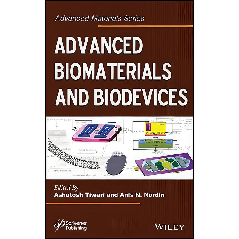 کتاب Advanced Biomaterials and Biodevices  اثر Ashutosh Tiwari and Anis N. Nordin انتشارات Wiley-Scrivener