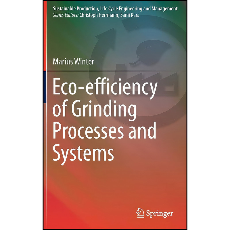 کتاب Eco-efficiency of Grinding Processes and Systems  اثر Marius Winter انتشارات Springer