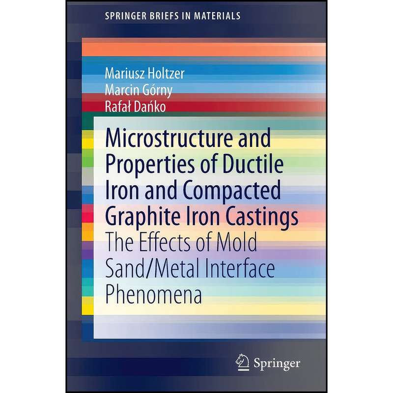 کتاب Microstructure and Properties of Ductile Iron and Compacted Graphite Iron Castings اثر جمعي از نويسندگان انتشارات Springer