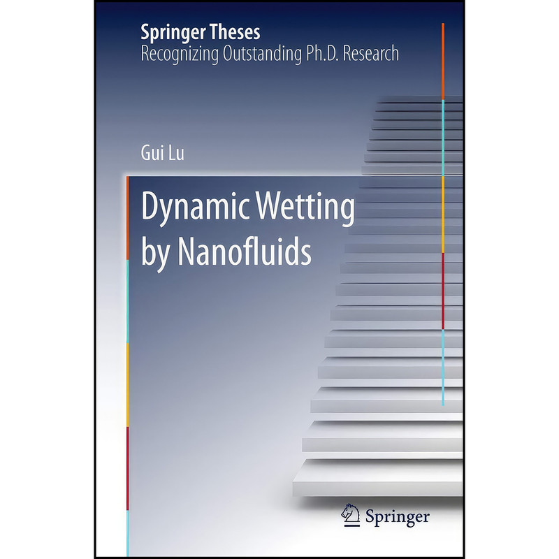 کتاب Dynamic Wetting by Nanofluids  اثر Gui Lu انتشارات Springer