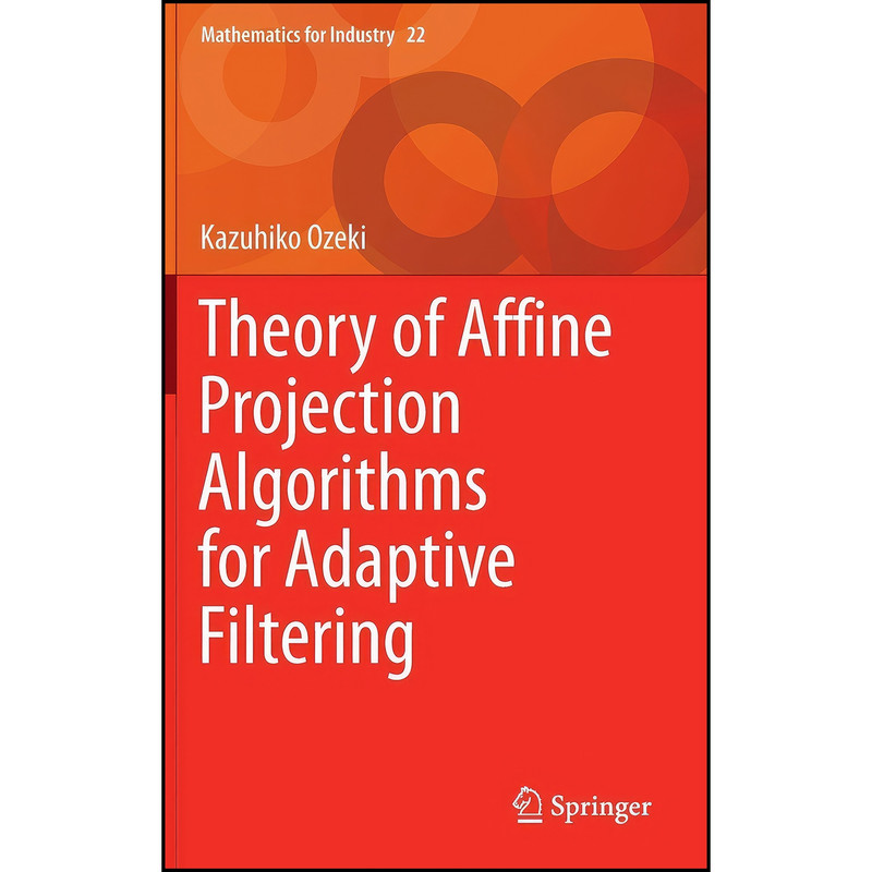 کتاب Theory of Affine Projection Algorithms for Adaptive Filtering  اثر Kazuhiko Ozeki انتشارات Springer
