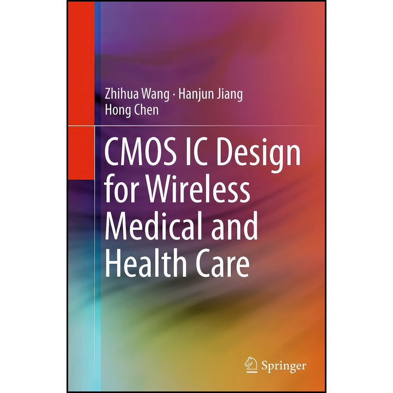 کتاب CMOS IC Design for Wireless Medical and Health Care اثر جمعي از نويسندگان انتشارات Springer