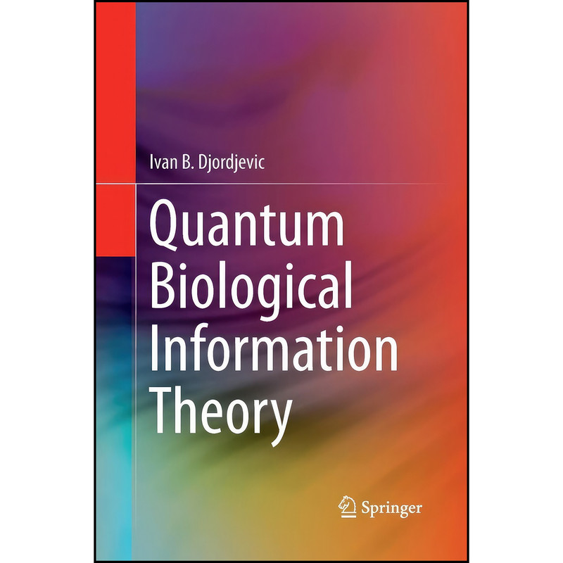 کتاب Quantum Biological Information Theory اثر Ivan B. Djordjevic انتشارات تازه ها