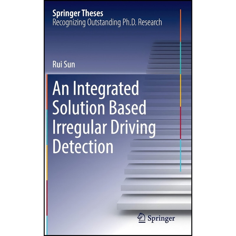 کتاب An Integrated Solution Based Irregular Driving Detection  اثر Rui Sun انتشارات Springer