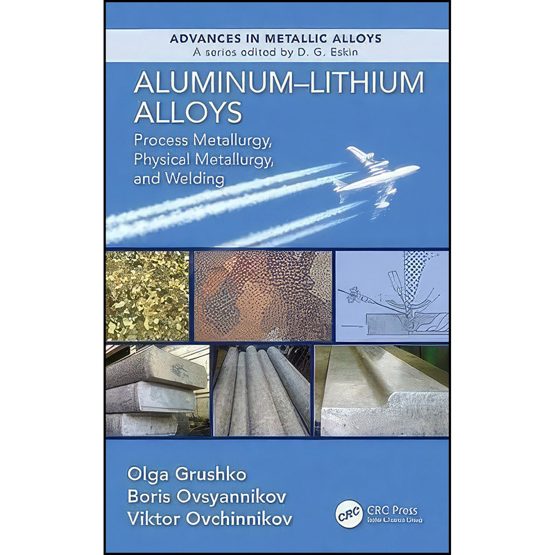 کتاب Aluminum-Lithium Alloys اثر جمعي از نويسندگان انتشارات CRC Press