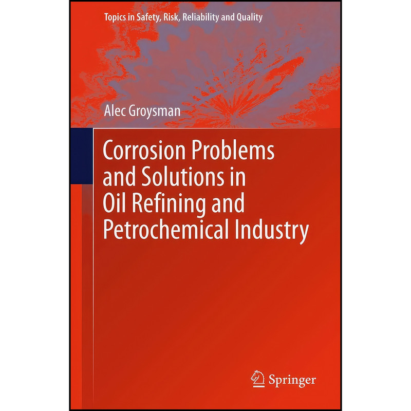 کتاب Corrosion Problems and Solutions in Oil Refining and Petrochemical Industry  اثر A. Groysman انتشارات Springer