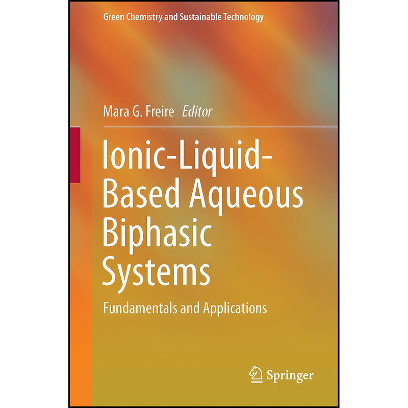 کتاب Ionic-Liquid-Based Aqueous Biphasic Systems اثر Mara G. Freire انتشارات Springer
