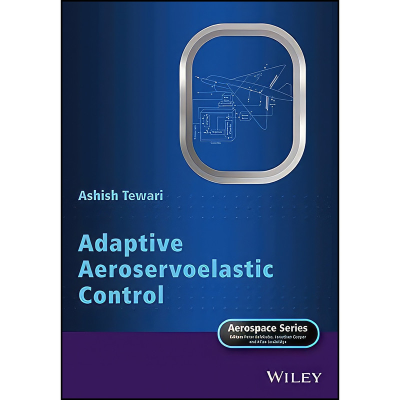 کتاب Adaptive Aeroservoelastic Control اثر Ashish Tewari انتشارات Wiley