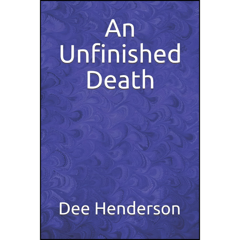 کتاب An Unfinished Death اثر Dee Henderson انتشارات تازه ها