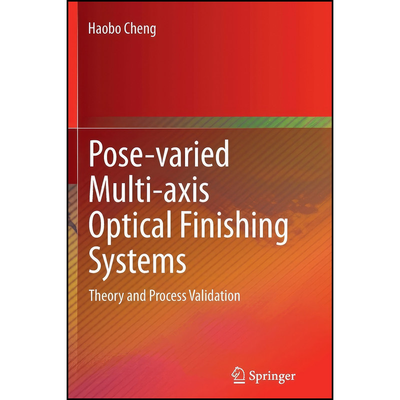 کتاب Pose-varied Multi-axis Optical Finishing Systems اثر Haobo Cheng انتشارات Springer