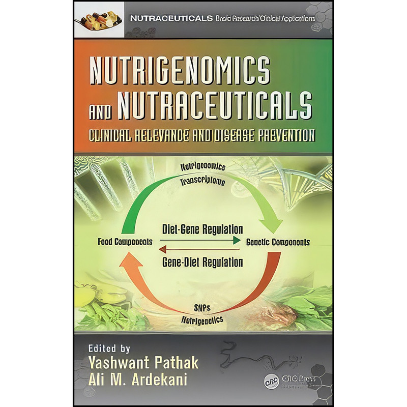کتاب Nutrigenomics and Nutraceuticals اثر جمعي از نويسندگان انتشارات CRC Press