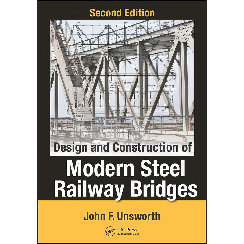 کتاب Design and Construction of Modern Steel Railway Bridges اثر John F. Unsworth انتشارات CRC Press