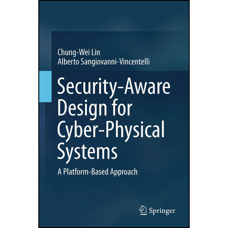 کتاب Security-Aware Design for Cyber-Physical Systems اثر جمعي از نويسندگان انتشارات Springer