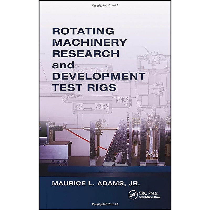 کتاب Rotating Machinery Research and Development Test Rigs اثر Maurice L. Adams انتشارات CRC Press