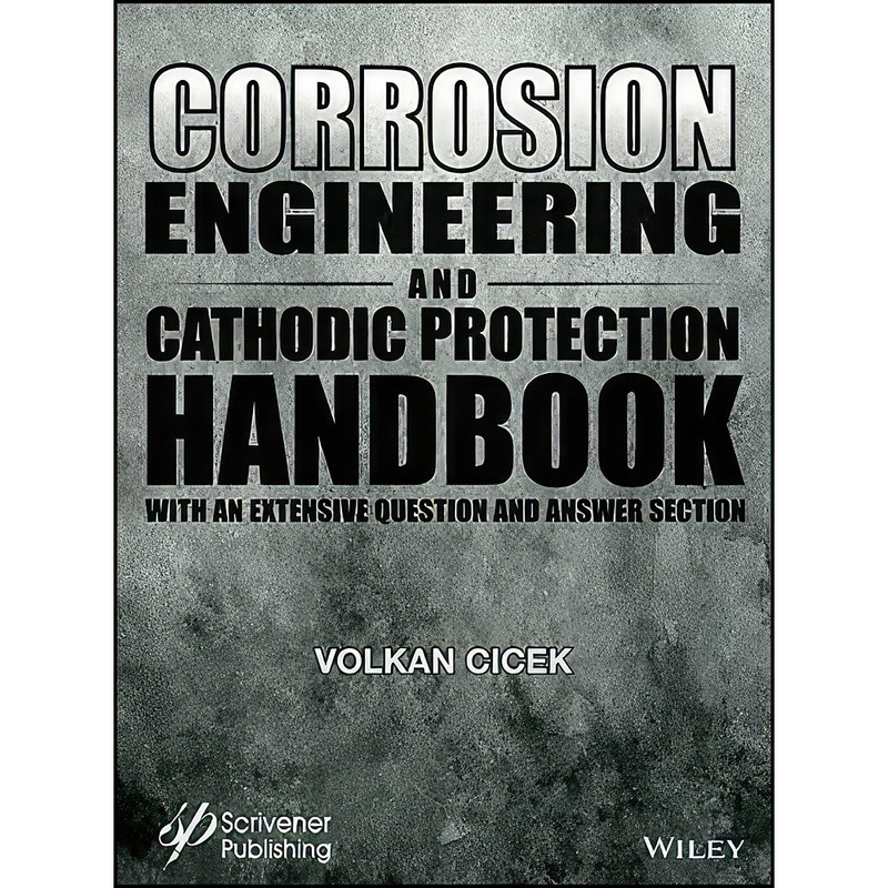 کتاب Corrosion Engineering and Cathodic Protection Handbook اثر Volkan Cicek and Bayan Al-Numan انتشارات Wiley-Scrivener