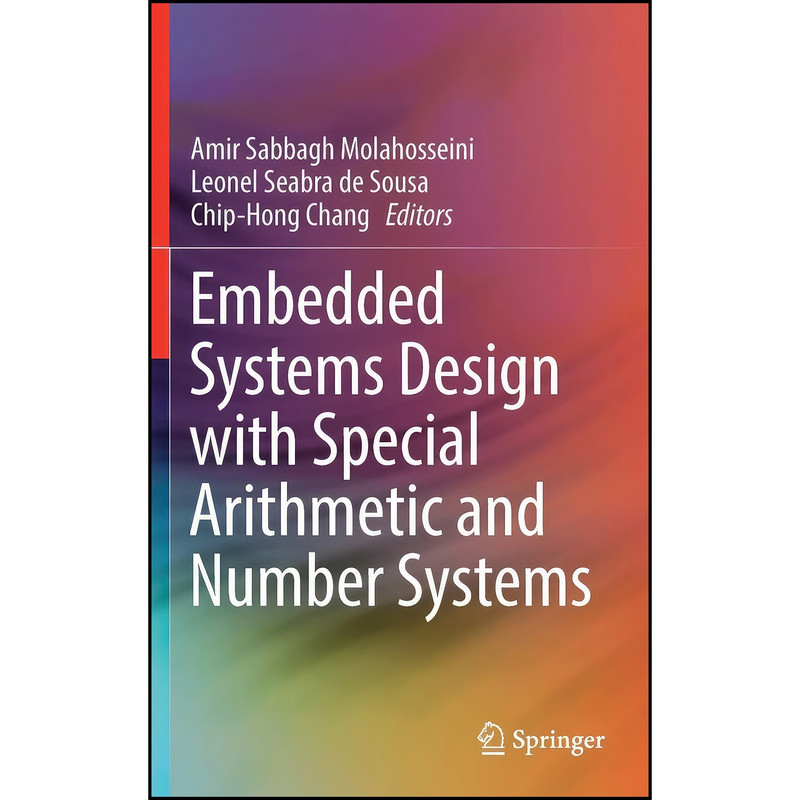 کتاب Embedded Systems Design with Special Arithmetic and Number Systems اثر جمعي از نويسندگان انتشارات Springer