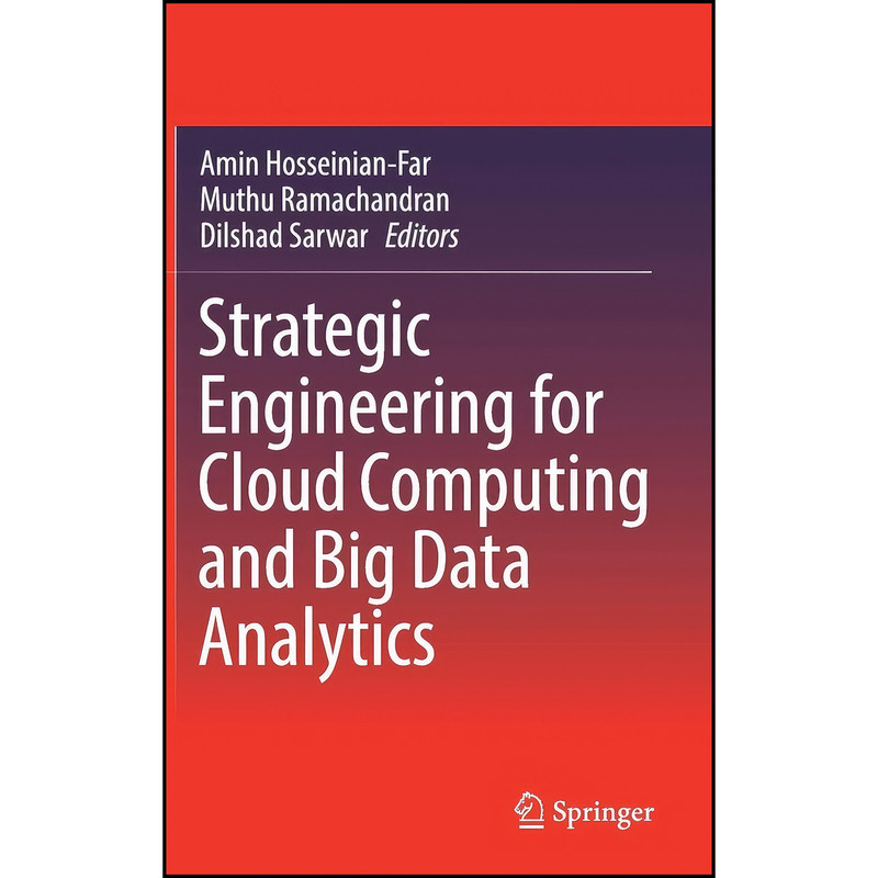 کتاب Strategic Engineering for Cloud Computing and Big Data Analytics اثر جمعي از نويسندگان انتشارات Springer