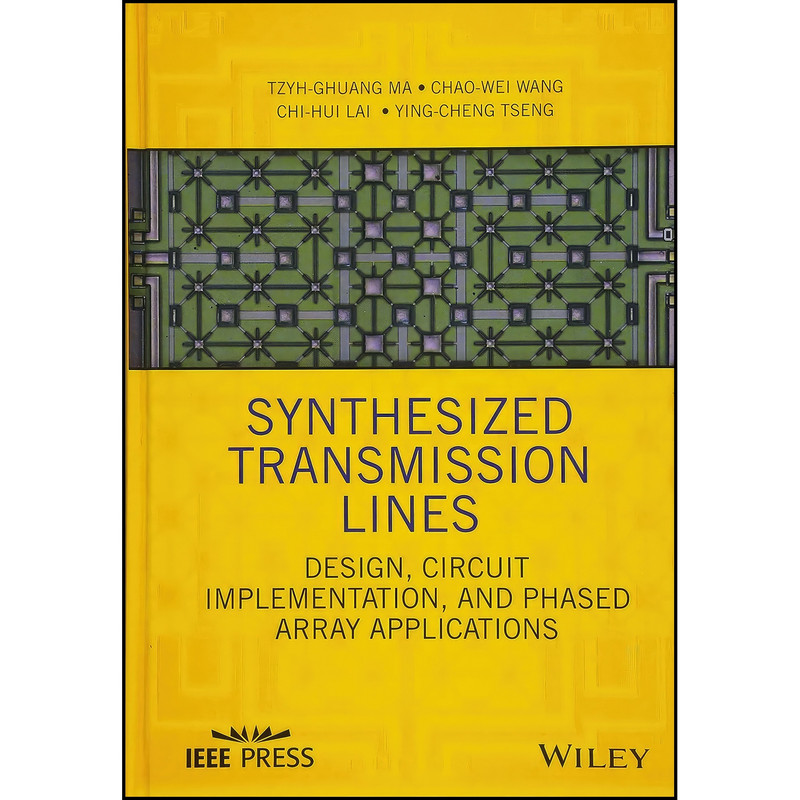 کتاب Synthesized Transmission Lines اثر جمعي از نويسندگان انتشارات Wiley-IEEE Press
