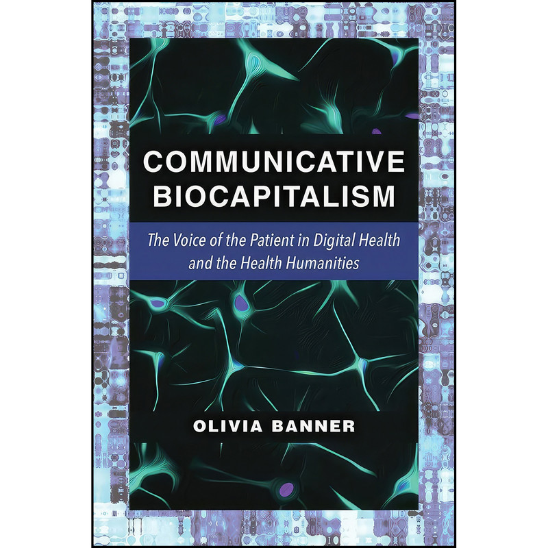 کتاب Communicative Biocapitalism اثر Olivia Banner انتشارات University of Michigan Press