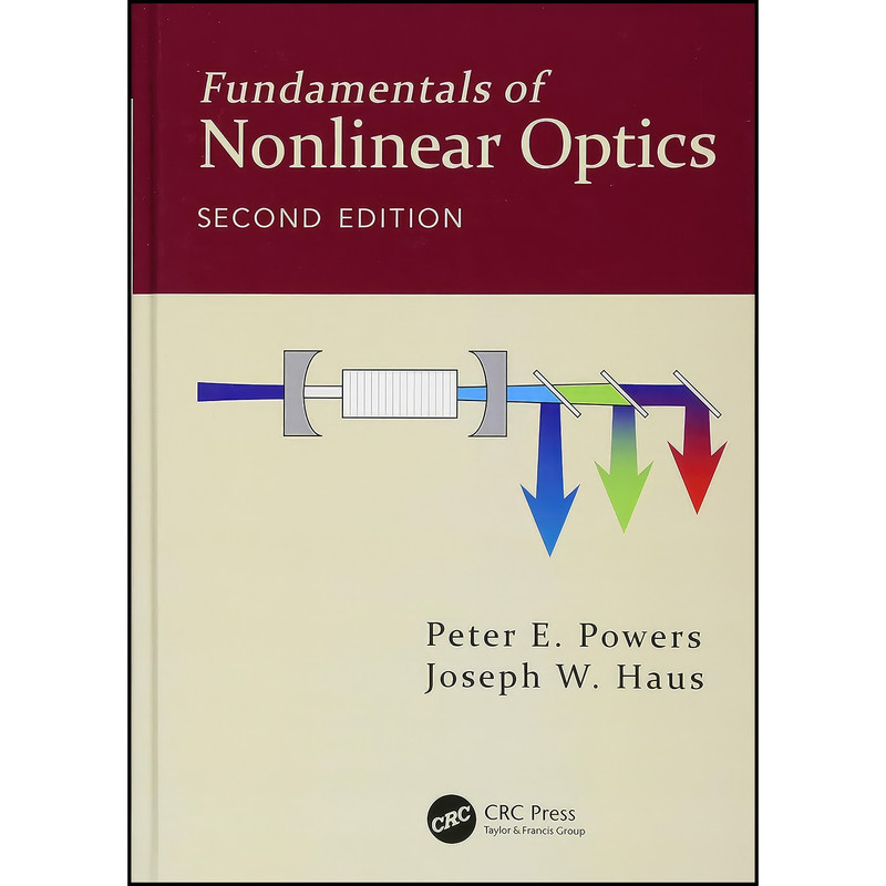 کتاب Fundamentals of Nonlinear Optics اثر Peter E. Powers and Joseph W. Haus انتشارات CRC Press