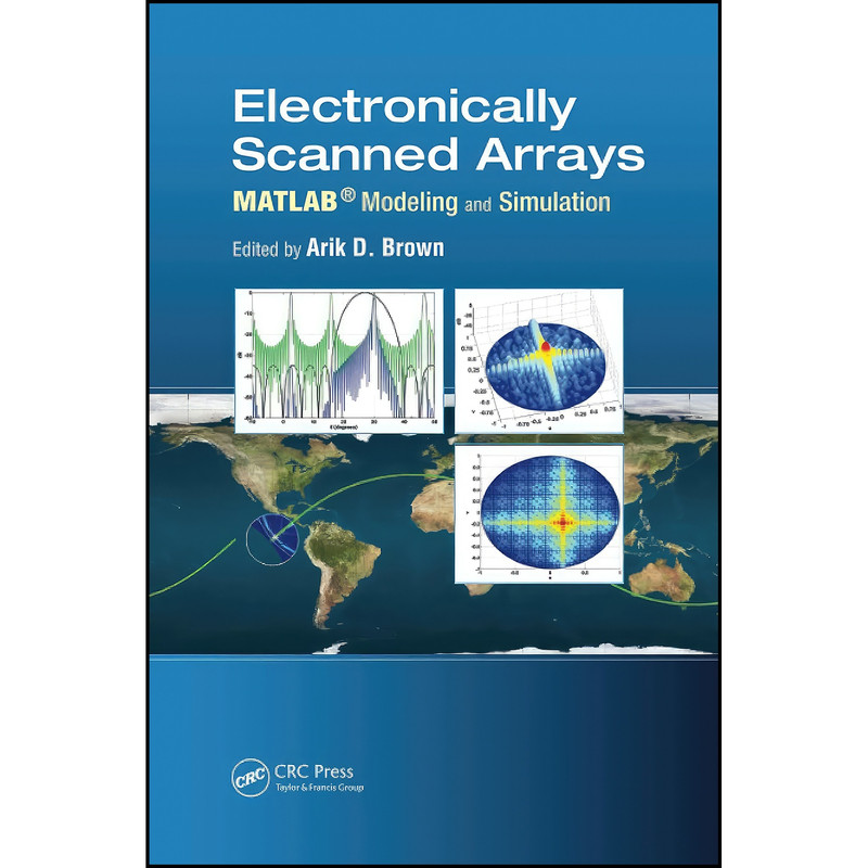 کتاب Electronically Scanned Arrays MATLAB® Modeling and Simulation اثر Arik D. Brown انتشارات CRC Press