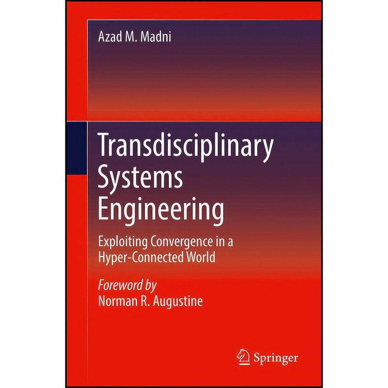 کتاب Transdisciplinary Systems Engineering اثر Azad M. Madni انتشارات Springer
