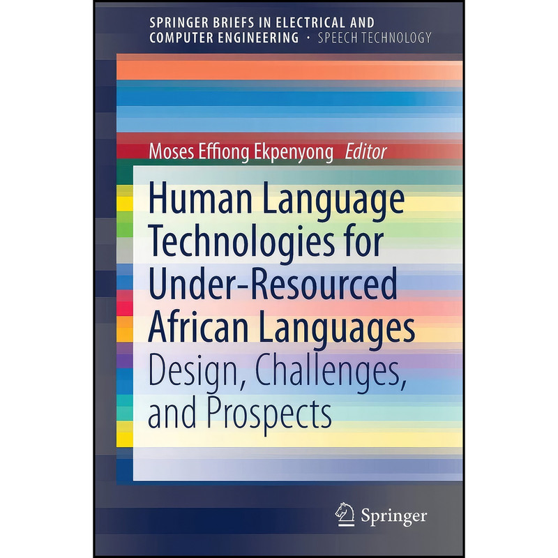 کتاب Human Language Technologies for Under-Resourced African Languages اثر Moses Effiong Ekpenyong انتشارات Springer
