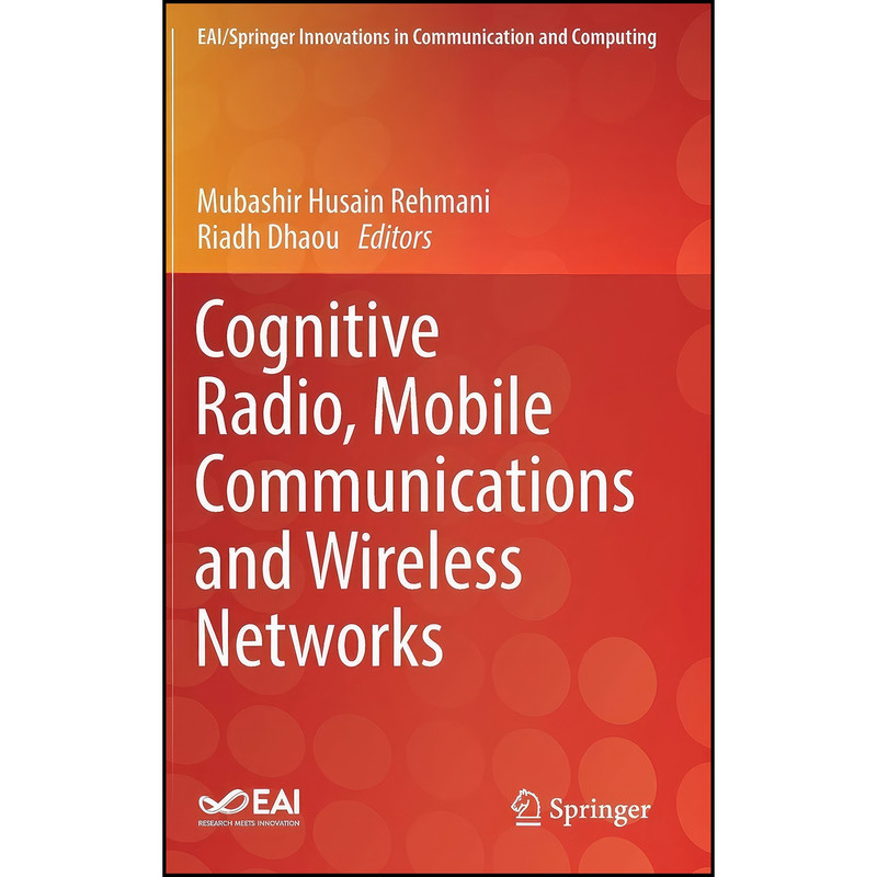 کتاب Cognitive Radio, Mobile Communications and Wireless Networks  اثر جمعي از نويسندگان انتشارات Springer