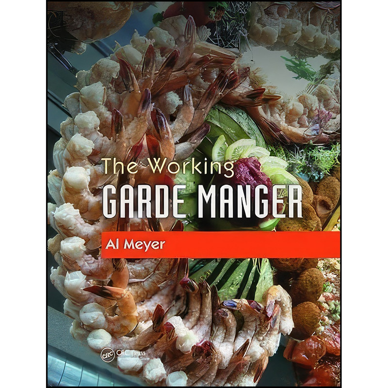 کتاب The Working Garde Manger اثر (Chef) Al Meyer انتشارات CRC Press