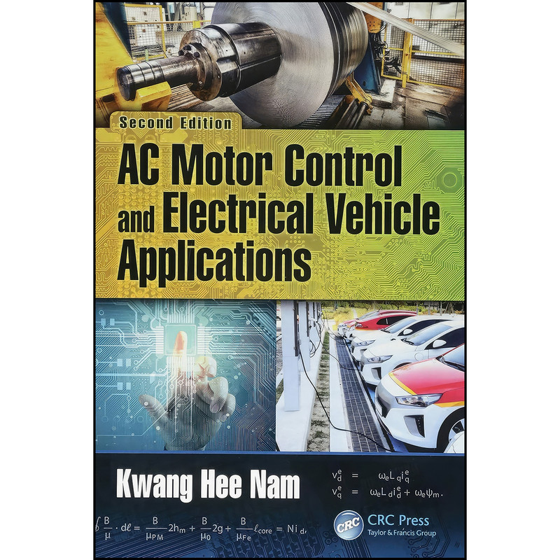 کتاب AC Motor Control and Electrical Vehicle Applications اثر Kwang Hee Nam انتشارات CRC Press