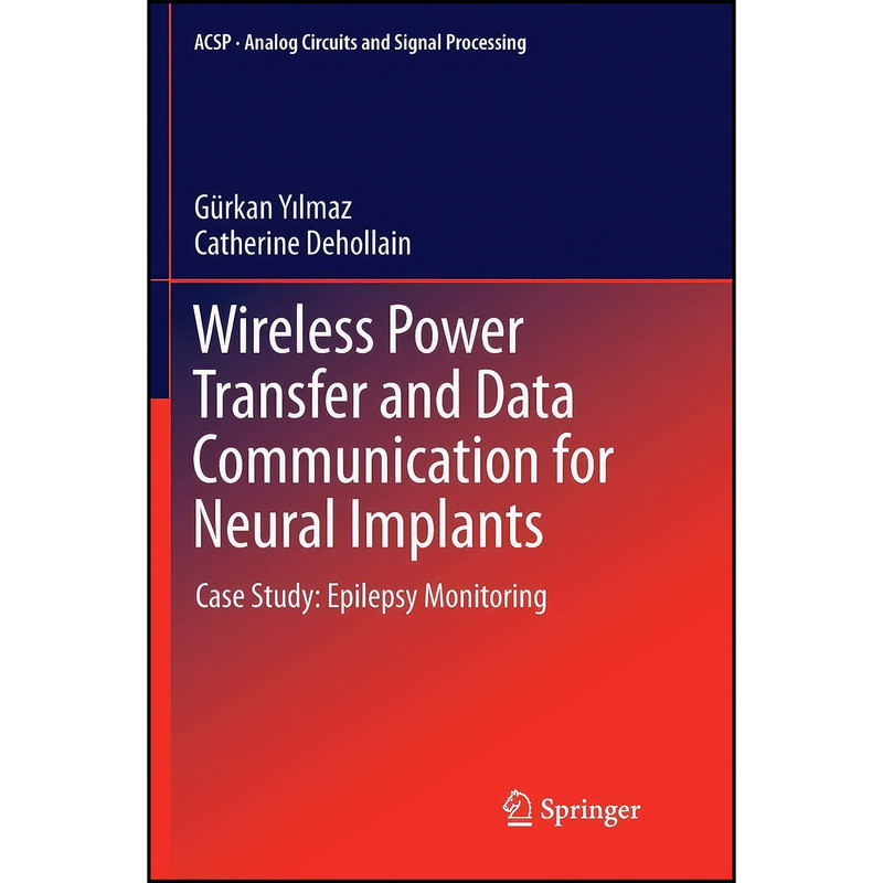 کتاب Wireless Power Transfer and Data Communication for Neural Implants اثر جمعي از نويسندگان انتشارات Springer