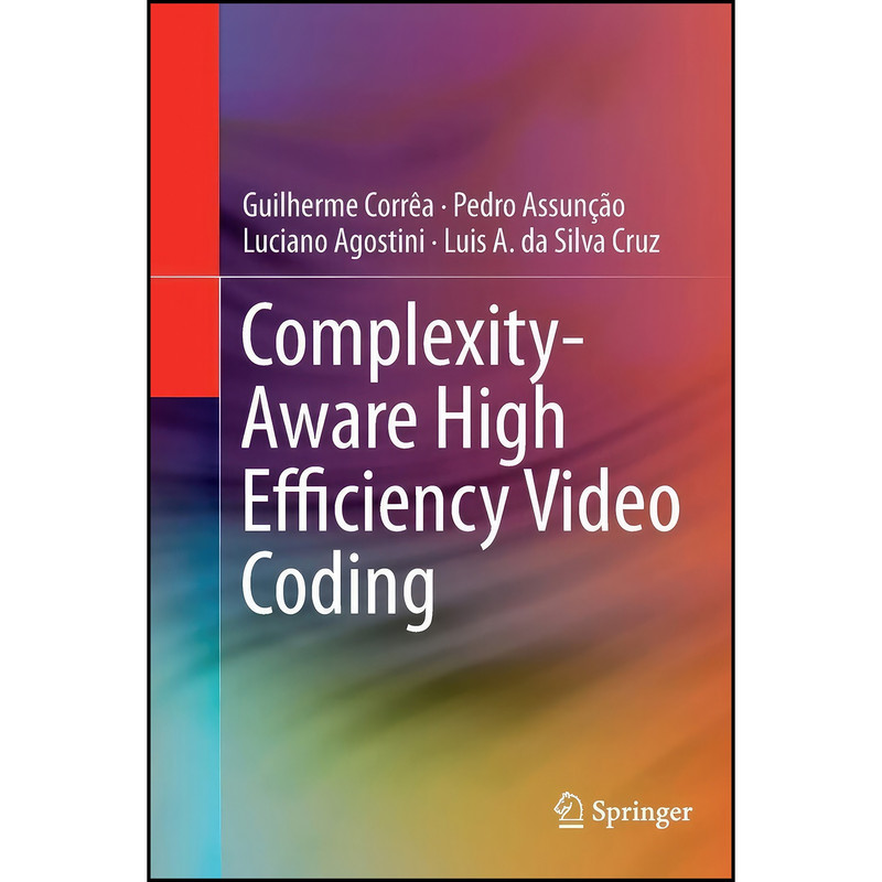 کتاب Complexity-Aware High Efficiency Video Coding اثر جمعي از نويسندگان انتشارات Springer