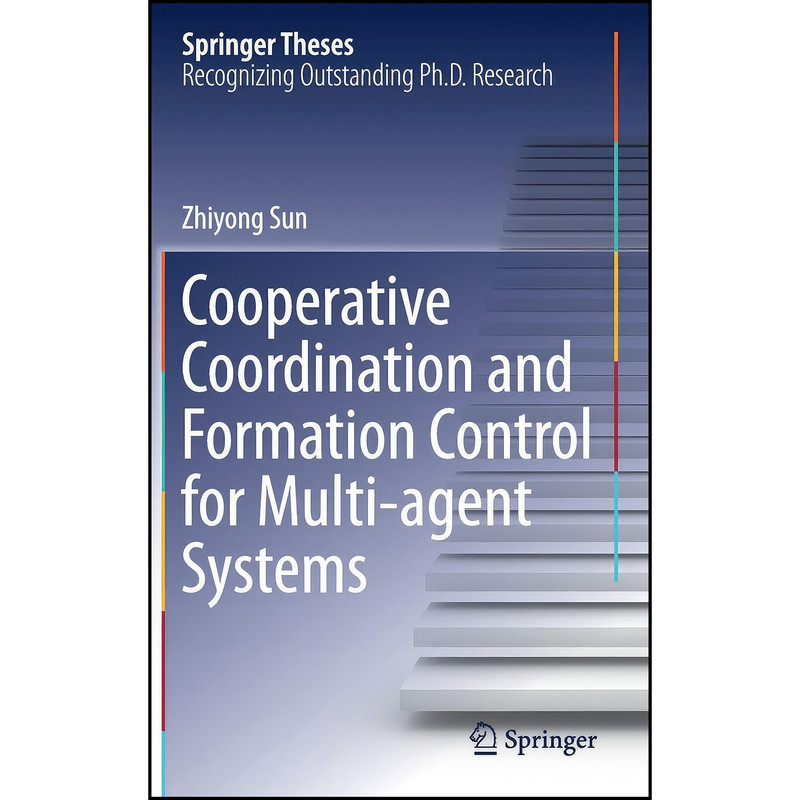 کتاب Cooperative Coordination and Formation Control for Multi-agent Systems  اثر Zhiyong Sun انتشارات Springer