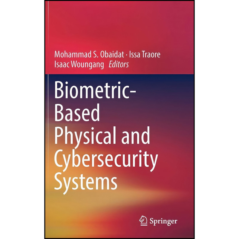 کتاب Biometric-Based Physical and Cybersecurity Systems اثر جمعي از نويسندگان انتشارات Springer