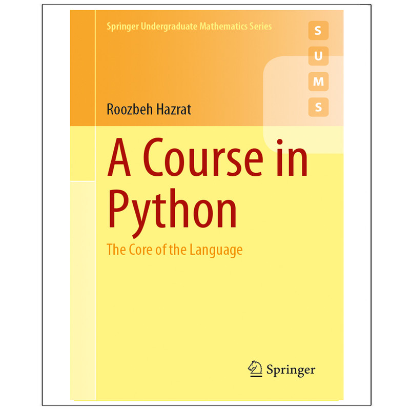 کتاب A Course in Python The Core of the Language اثر Roozbeh Hazrat انتشارات رایان کاویان