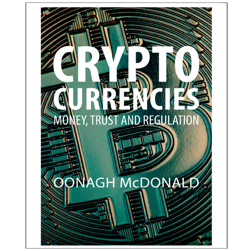 کتاب Cryptocurrencies MONEY, TRUST AND REGULATION اثر Oonagh McDonald انتشارات رایان کاویان