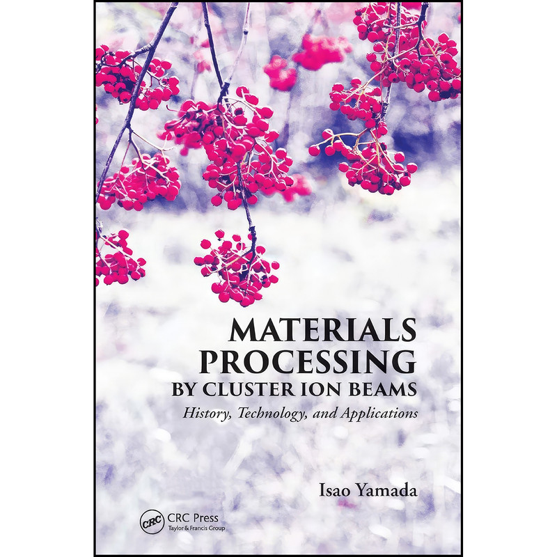 کتاب Materials Processing by Cluster Ion Beams اثر Isao Yamada انتشارات تازه ها
