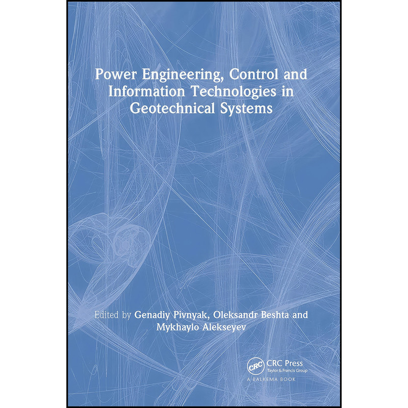 کتاب Power Engineering, Control and Information Technologies in Geotechnical Systems اثر جمعي از نويسندگان انتشارات تازه ها