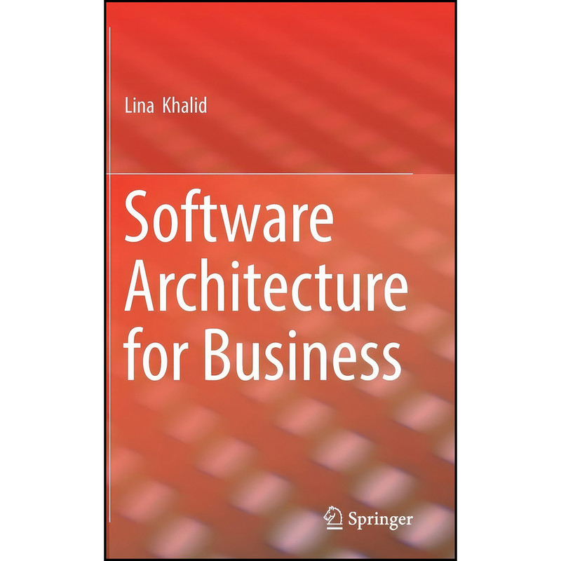 کتاب Software Architecture for Business اثر Lina Khalid انتشارات Springer