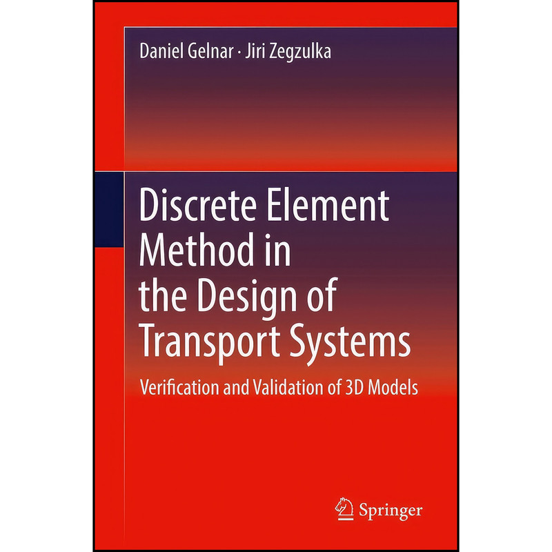 کتاب Discrete Element Method in the Design of Transport Systems اثر Daniel Gelnar and Jiri Zegzulka انتشارات Springer