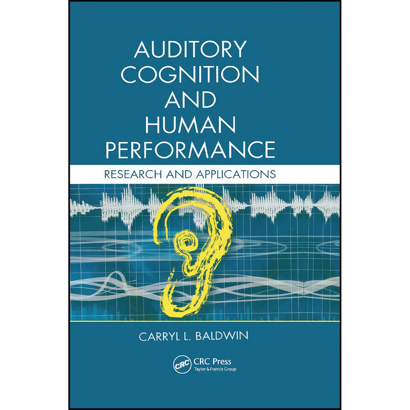 کتاب Auditory Cognition and Human Performance اثر Carryl L. Baldwin انتشارات تازه ها