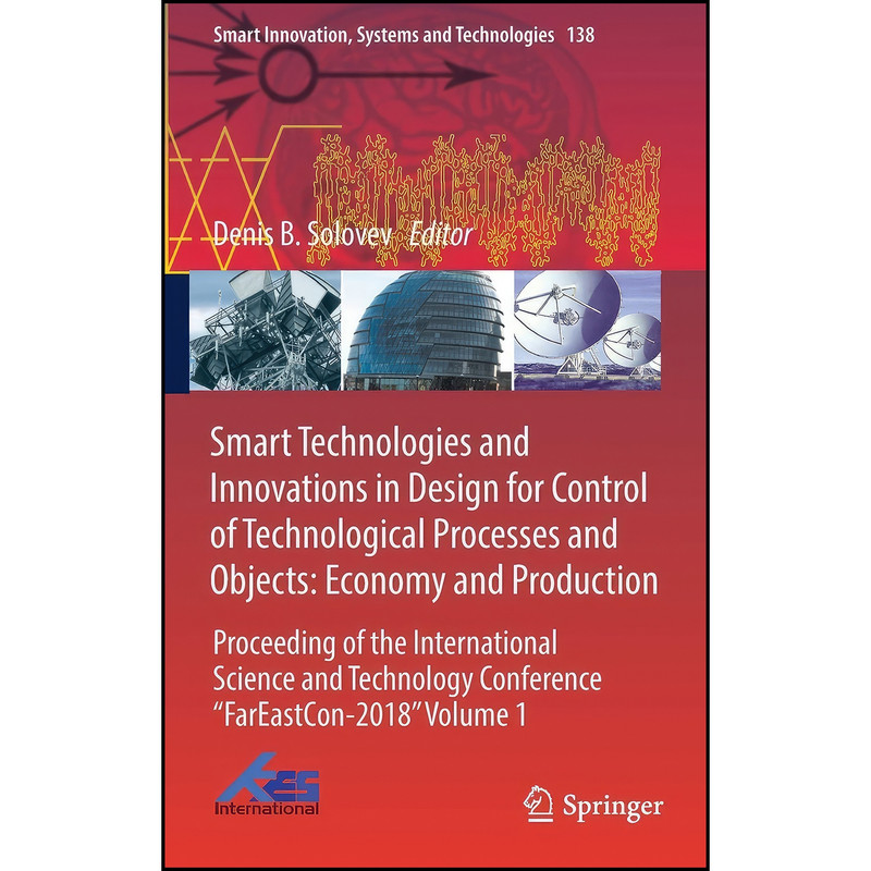 کتاب Smart Technologies and Innovations in Design for Control of Technological Processes and Objects اثر Denis B. Solovev انتشارات Springer