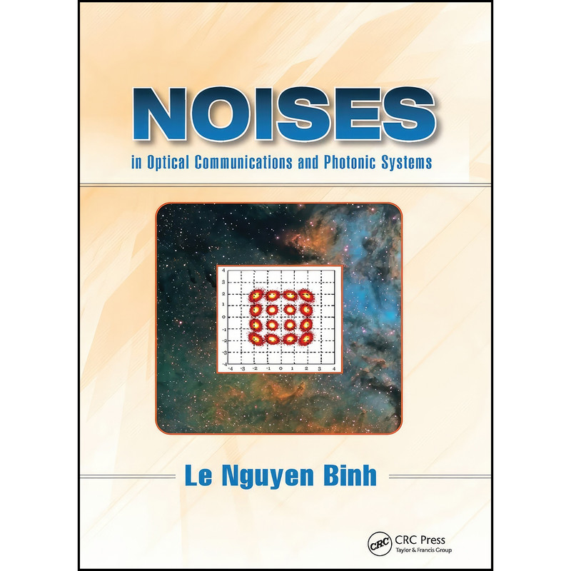 کتاب Noises in Optical Communications and Photonic Systems  اثر Le Nguyen Binh انتشارات تازه ها