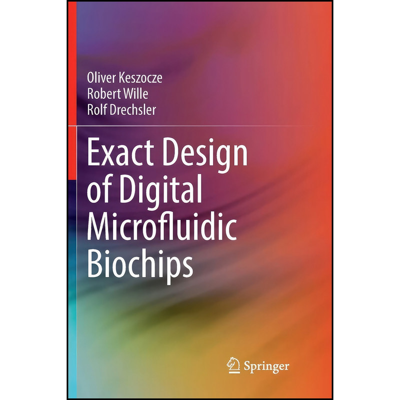 کتاب Exact Design of Digital Microfluidic Biochips اثر جمعي از نويسندگان انتشارات تازه ها