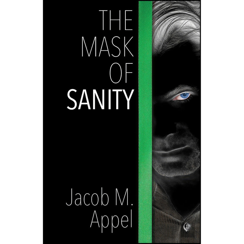 کتاب The Mask of Sanity اثر Jacob M. Appel انتشارات Permanent Press