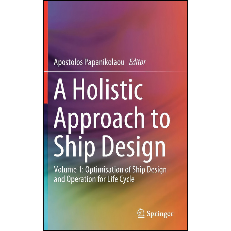 کتاب A Holistic Approach to Ship Design اثر Apostolos Papanikolaou انتشارات Springer