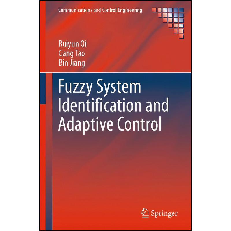 کتاب Fuzzy System Identification and Adaptive Control  اثر جمعي از نويسندگان انتشارات Springer