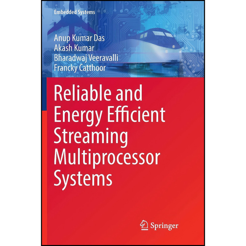 کتاب Reliable and Energy Efficient Streaming Multiprocessor Systems  اثر جمعي از نويسندگان انتشارات تازه ها