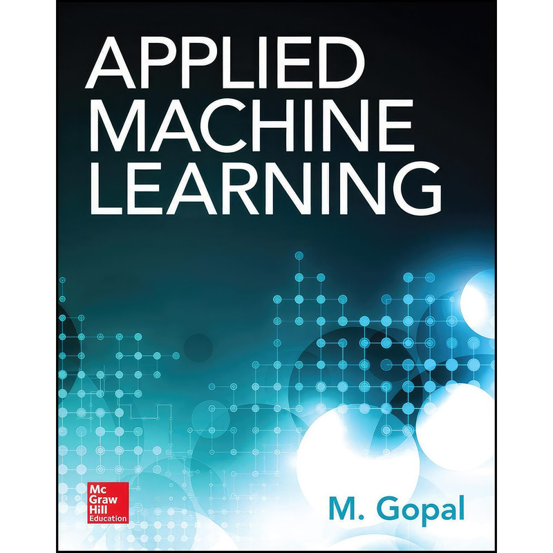 کتاب Applied Machine Learning اثر M. Gopal انتشارات McGraw Hill